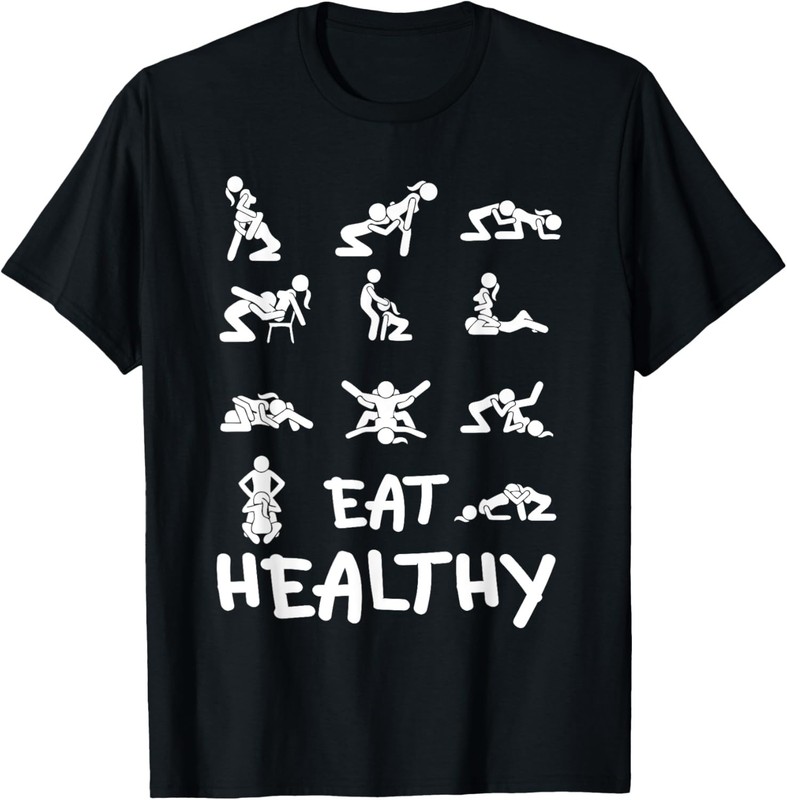 Funny Eat Healthy Dirty Adult Humor Saying Joke T-Shirt
