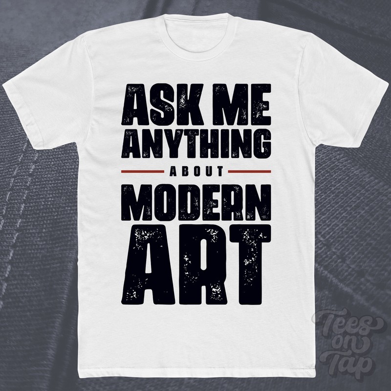 ASK ME ANYTHING ABOUT MODERN ART T-SHIRT movements contemporary paintings artist
