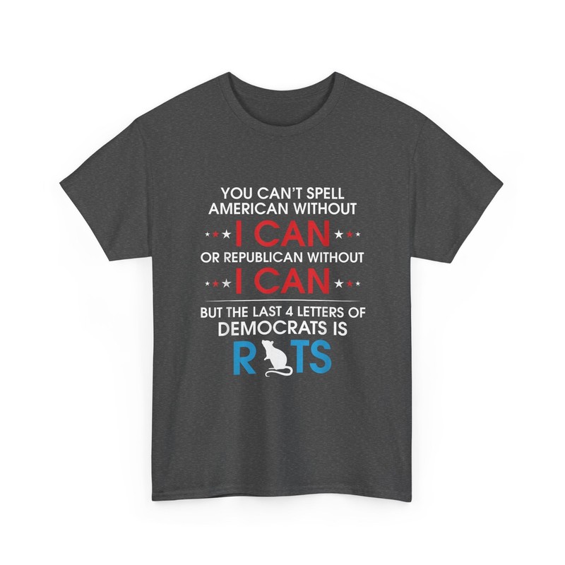 You Can’t Spell American Without I Can Or Republican Rats Shirt