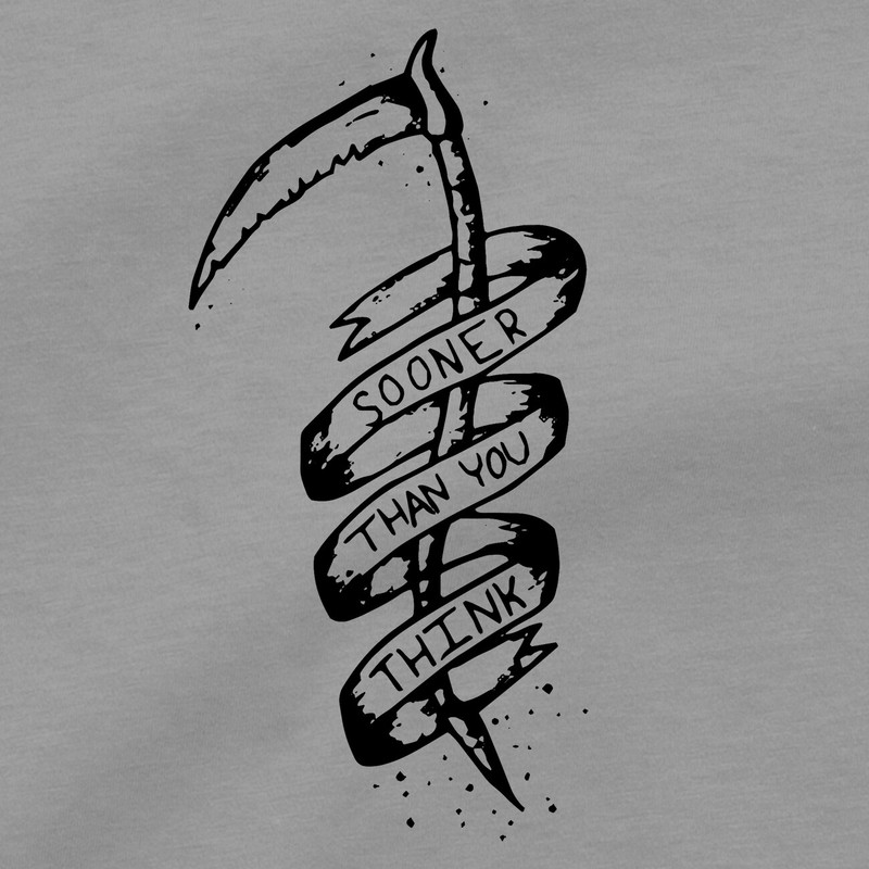 Sooner Than You Think Tattoo T Shirt Grim Reaper Scythe Life & Death Tee gallery