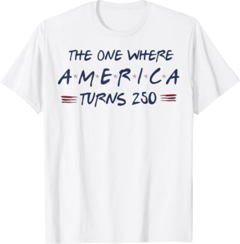The One Where America Turns 250 4th of July 250th T-Shirt
