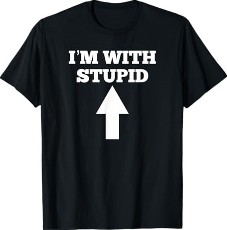 Funny I’m With Stupid And Arrow Pointing Up Unisex T-Shirt