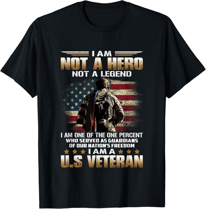 I Am Not A Hero Not A Legend I Am One Percent A US Veteran T-Shirt