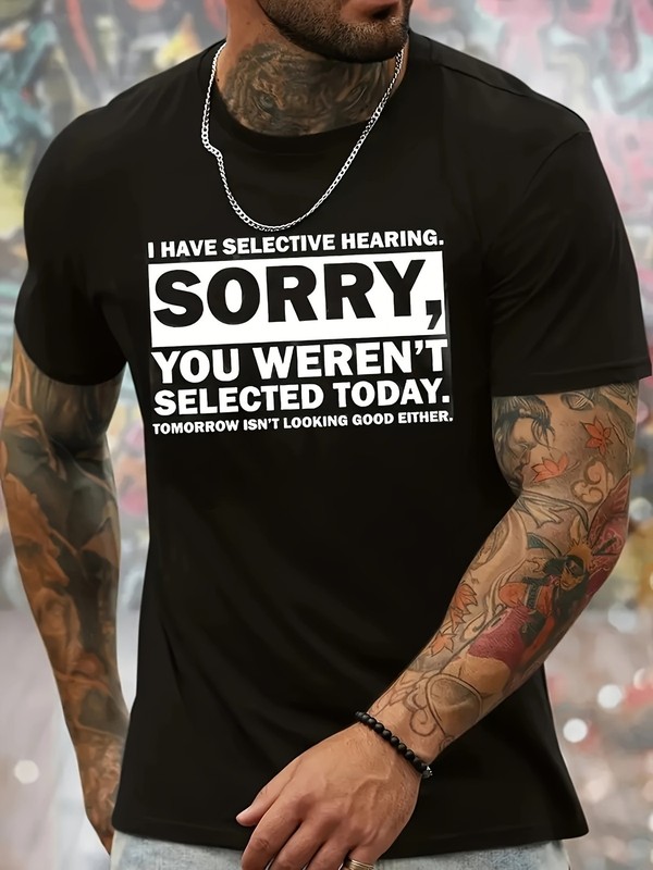 Machine Washable Graphic Tee – Men’s ‘I Have Selective Hearing, Sorry You Weren
