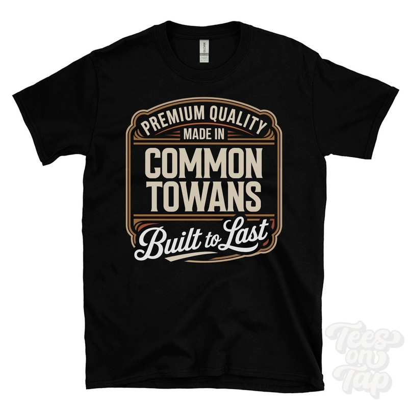 MADE IN COMMON TOWANS PREMIUM QUALITY BUILT TO LAST T-SHIRT hayle england