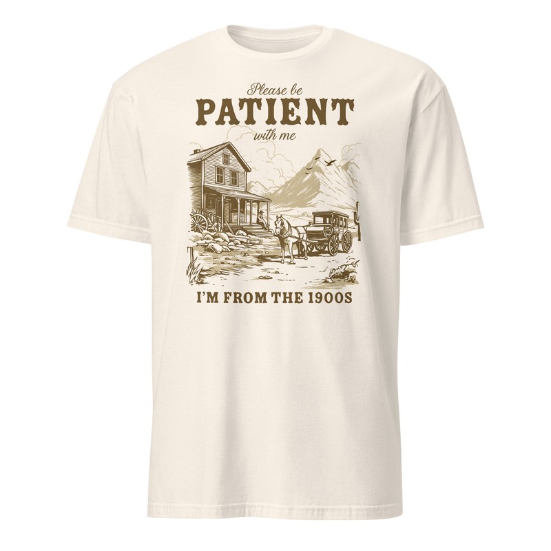 Please Be Patient With Me I’m From The 1900s Vintage T-Shirt Size S-3XL Gift Tee