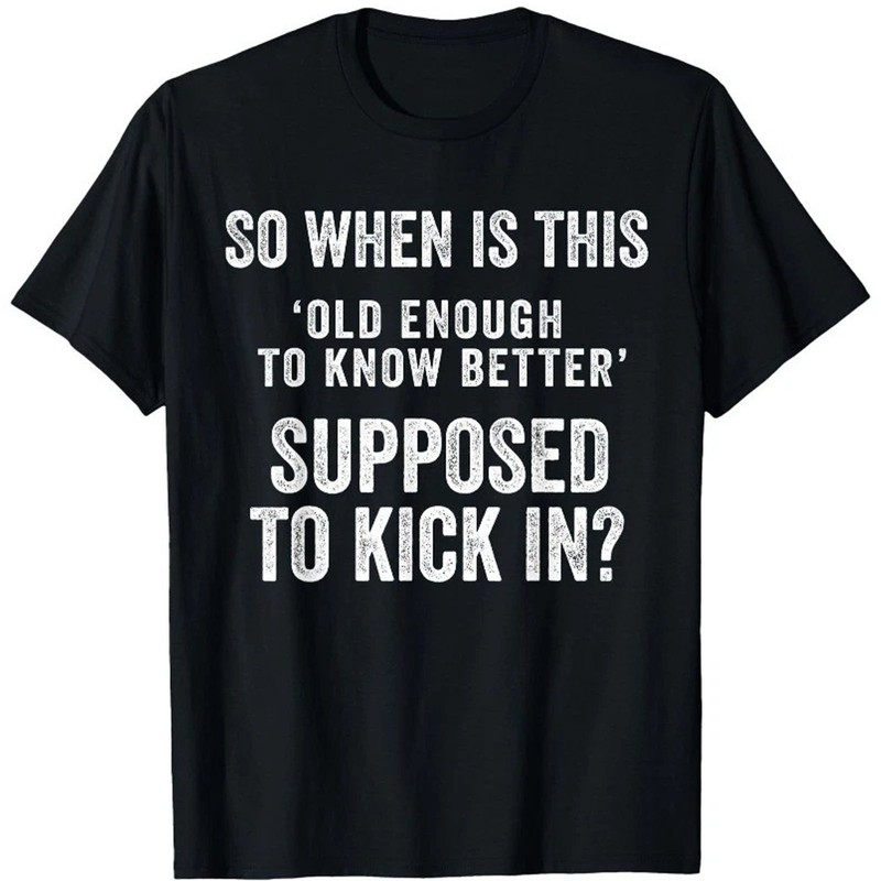 Old Enough to Know Better Funny Sarcastic Quote Humor Unisex T-Shirt Graphic Tee