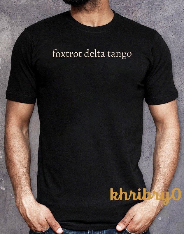 FDT Foxtrot Delta Tango Anti-Trump T-Shirt
