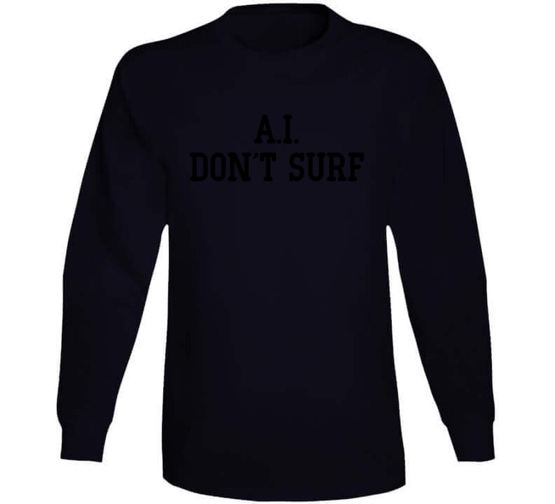 A.I. Don't Surf Charlie Parody T Shirt gallery