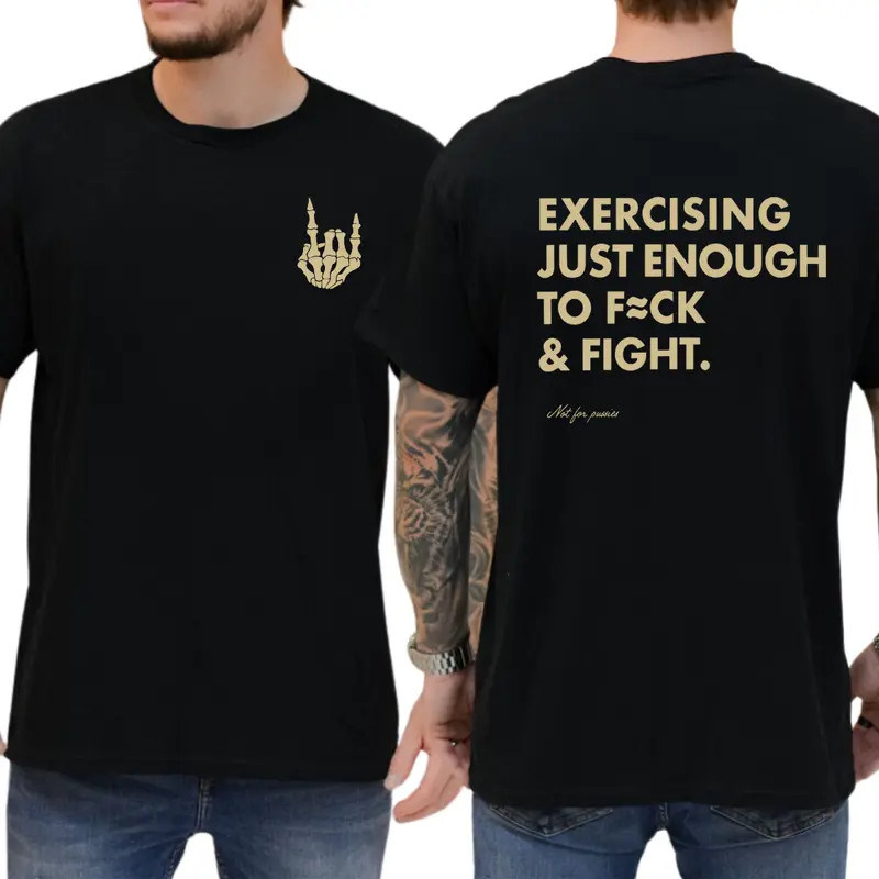 Exercising Just Enough To Fck & Fight T-shirt, Unisex Graphic Tees, Casual Mensw