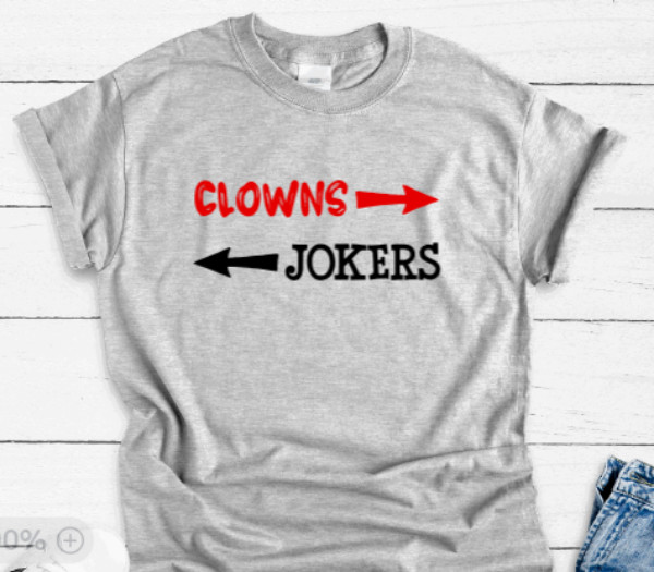 Clowns to the Left, Jokers to the Right, Gray, Unisex Short Sleeve T-shirt