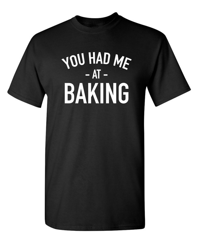 I Was Baking Sarcastic Humor Graphic Novelty Super Soft Ring Spun Funny T Shirt