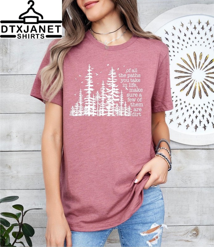 Camping Shirt Hiking Shirt Of All The Paths You Take Outdoors Shirt Camping Gift