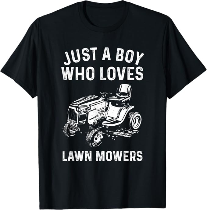 Funny Lawn Mowing Shirt Kid Just A Boy Who Loves Lawn Mowers T-Shirt