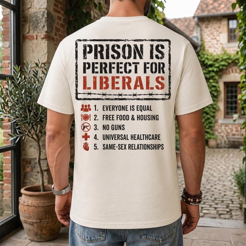 Prison Is Perfect For Liberals Shirt, Conservative Meme Graphic Tee gallery