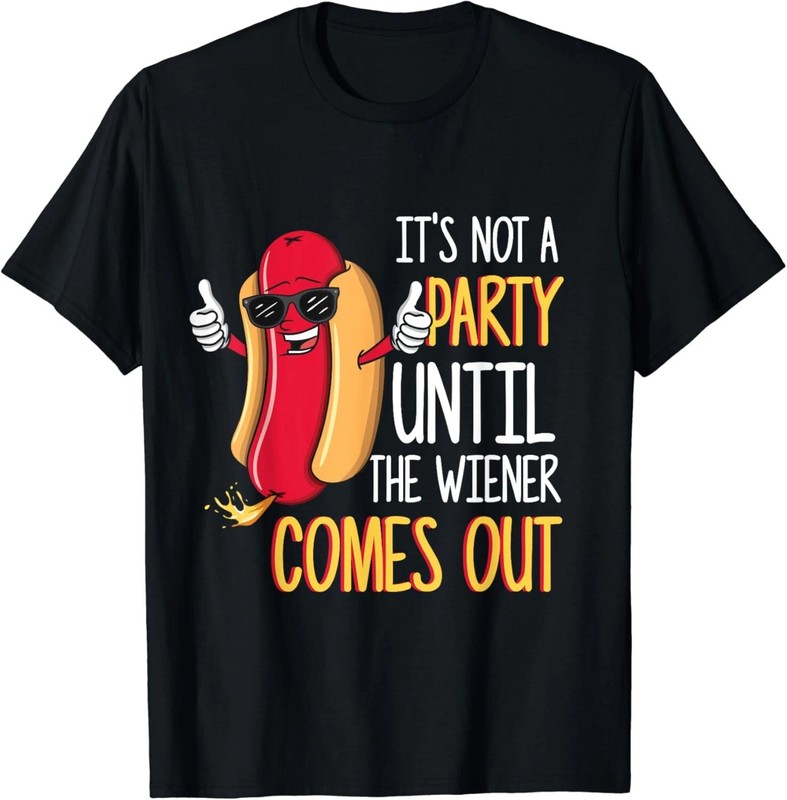 It's Not A Party Until The Wiener Comes Out Black T-shirt