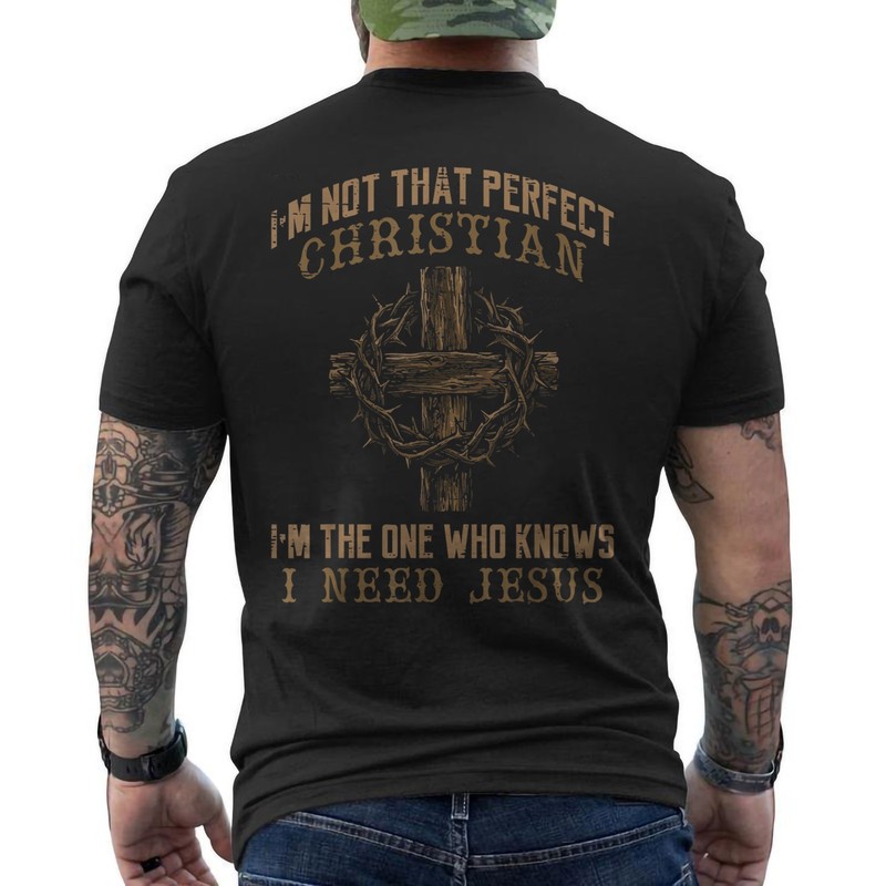 I’m Not that Perfect Christian I’m The One that Knows Funny ON BACK T-Shirt