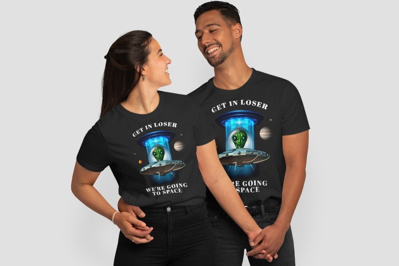 Get in Loser We're Going to Space UFO Funny Sayings Fun Shirt gallery
