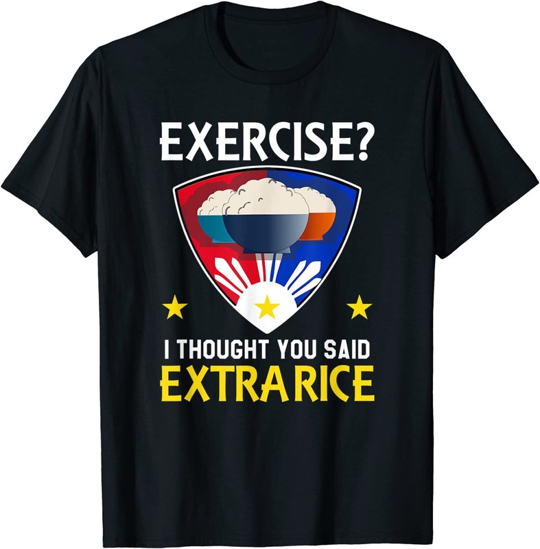 Filipino Food Extra Rice Exercise Philippine Funny Pinoy T-Shirt Size S-5XL
