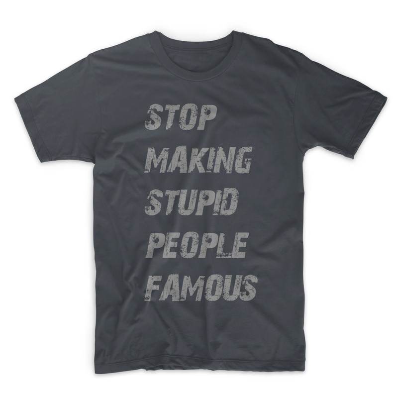 Stupid famous people T-shirt!! gallery