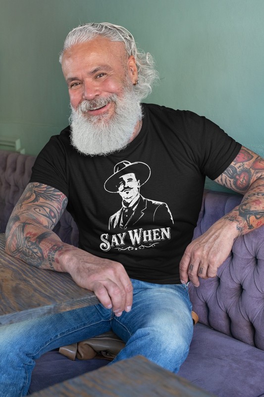 Say When - Doc Holliday Tombstone Country Western Movie Xs-6x Soft T-shirt gallery