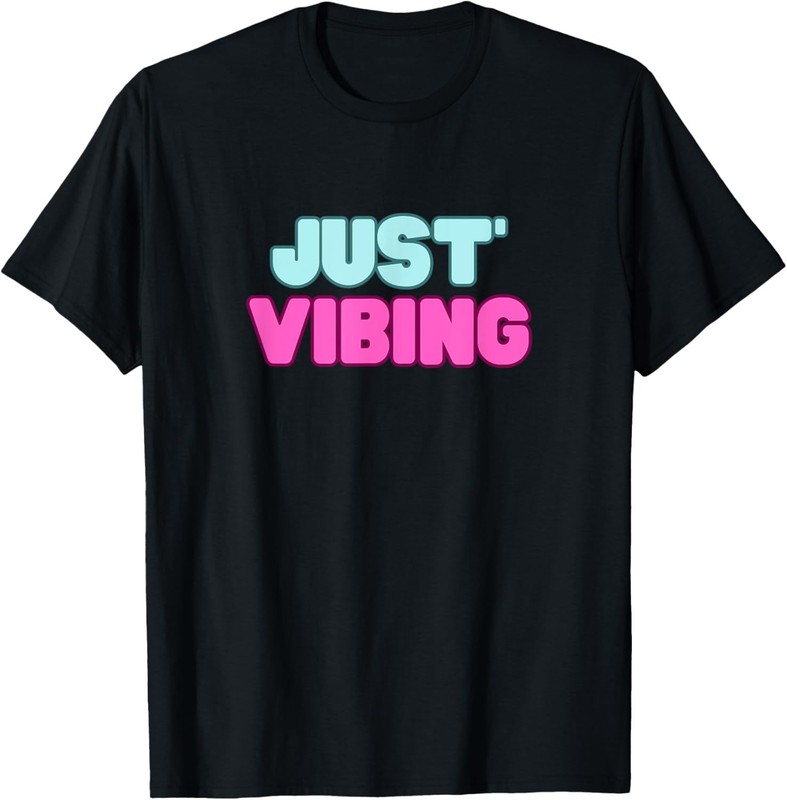 JUST VIBING, TRENDY, MUSIC FESTIVAL, POSTIVE VIBES NOVELTY T-Shirt