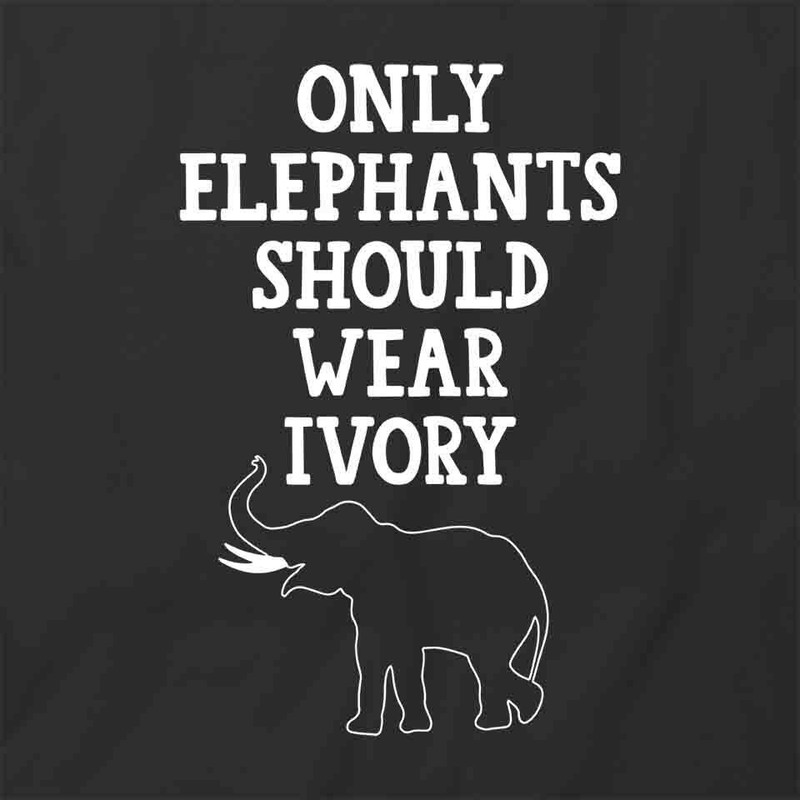 ONLY ELEPHANTS SHOULD WEAR IVORY TShirt Tee Short-Sleeved Cotton S1BSA261 gallery