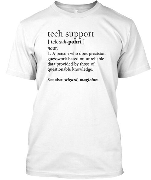 Tech Support Definition T-Shirt Made in the USA Size S to 5XL