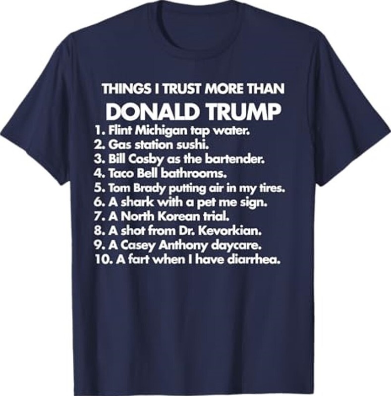 Thing I Trust More Than Donald Trump Unisex T-Shirt