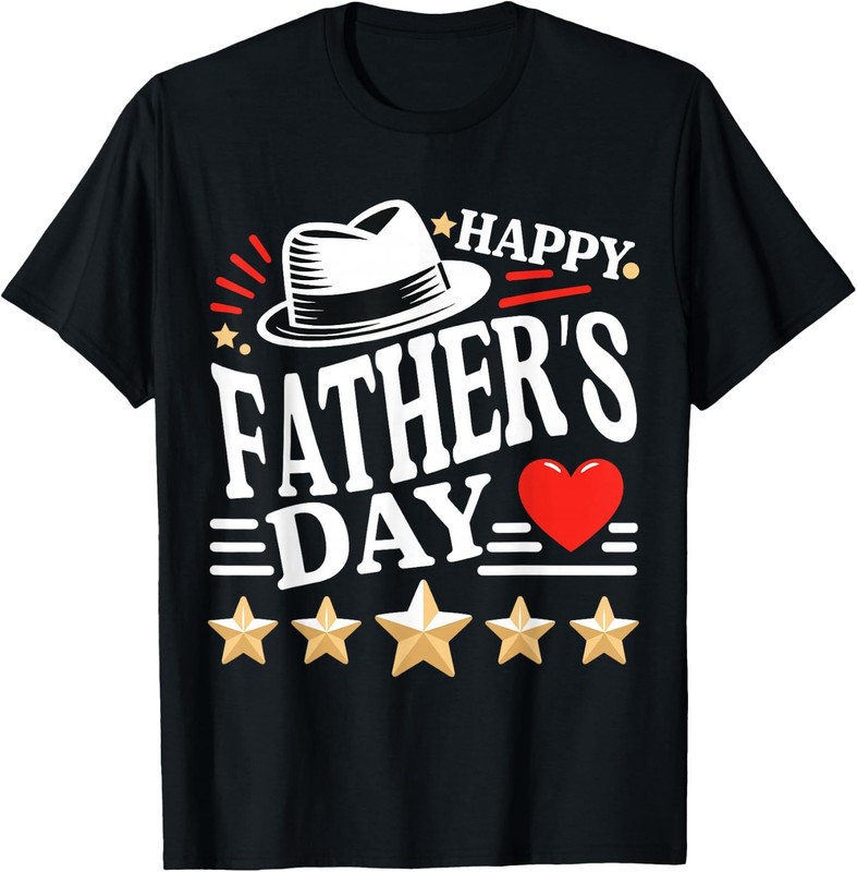 Fathers Day for Dad, Men, Women, Girls Happy Father’s Day T-Shirt