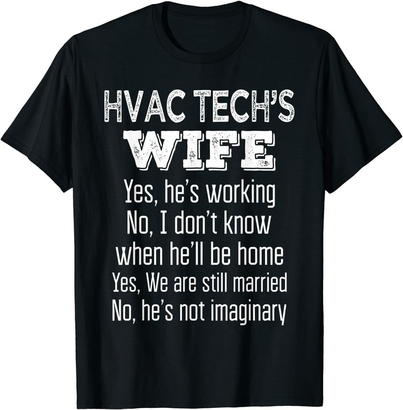 NEW LIMITED HVAC Tech’s Wife Funny Wedding Anniversary Great Gift T-Shirt S-3XL