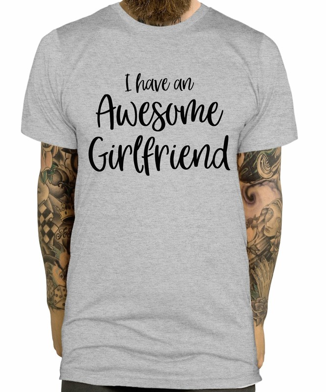 I Have An Awesome Girlfriend T Shirt Funny Valentines Gift For Him Boyfriend Men