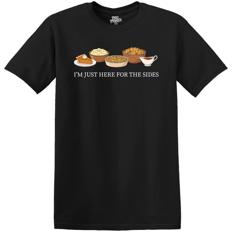 Thanksgiving T-Shirt “I’m Just Here For The Sides”