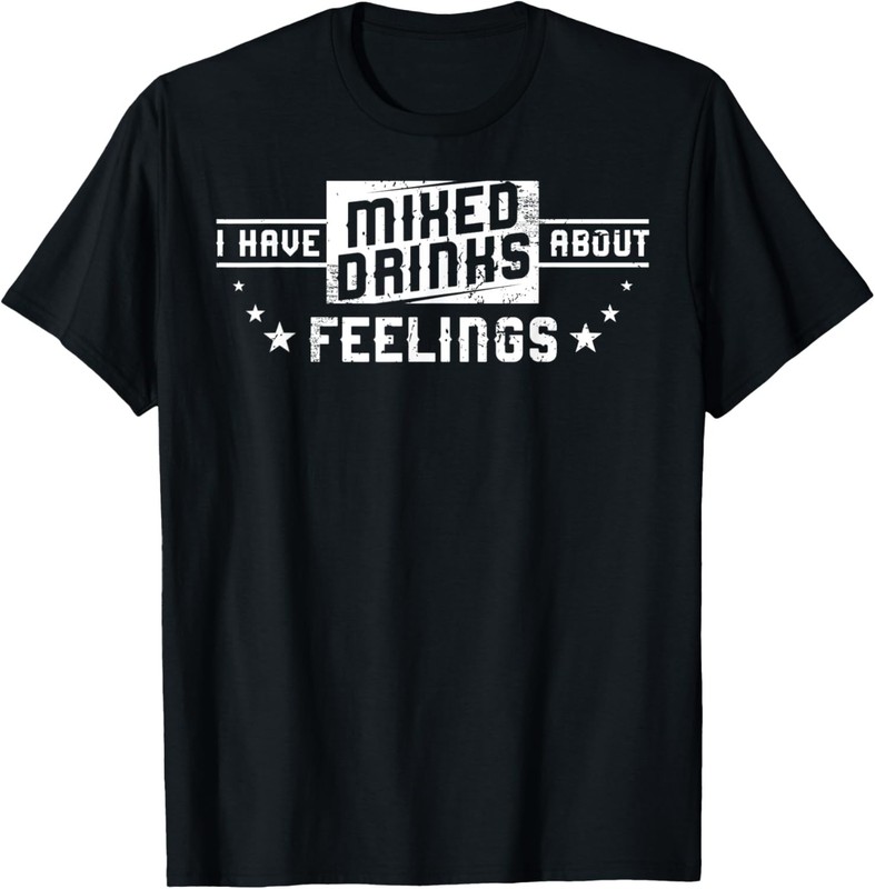 I Have Mixed Drinks About Feelings Cool Saying designs Unisex T-Shirt