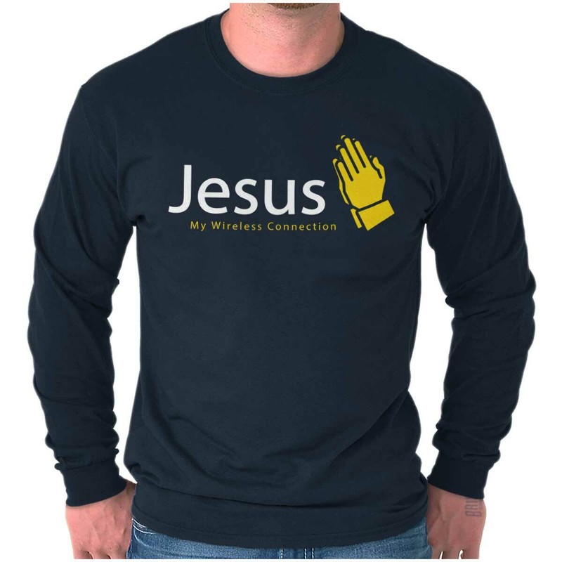 Christian Prays Jesus My Wireless Connection Long Sleeve Tshirt for Men or Women