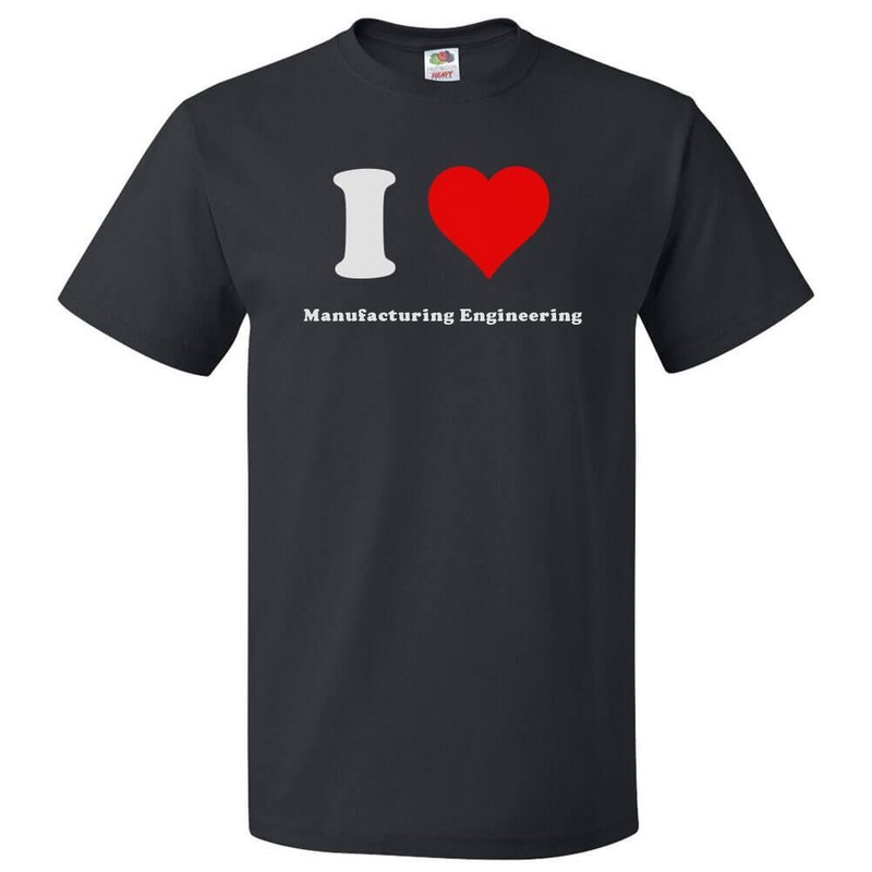 I Love Manufacturing Engineering T shirt I Heart Manufacturing Engineering Tee