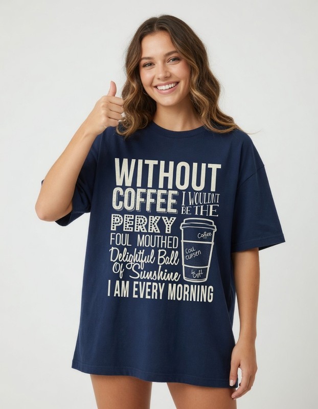 Without Coffee I Wouldn’t Be Funny T-Shirt Funny Women Novelty Graphic S-5XL