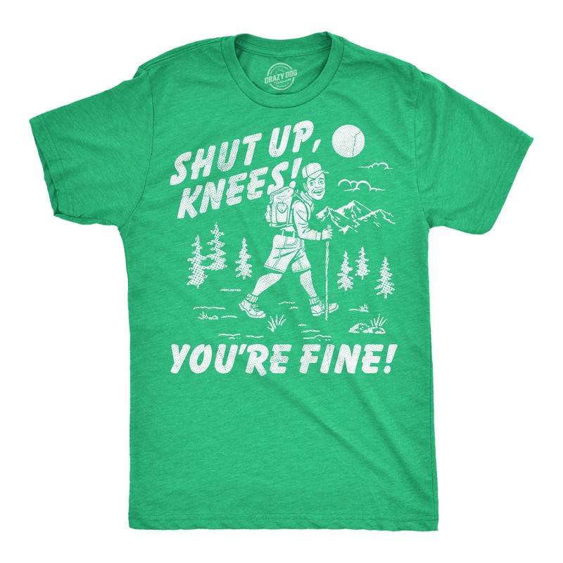 Mens Funny T Shirts Shut Up Knees Youre Fine Sarcastic Hiking Graphic Novelty