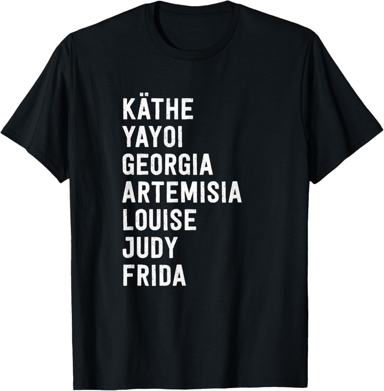 Funny Famous Women Artists Feminism Art History Gift Unisex T-Shirt