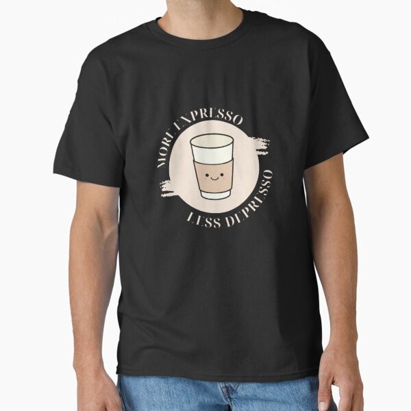 Coffee Cup More Expresso Less Depresso (Dark T-Shirt Made in US/AUS Size S-2XL