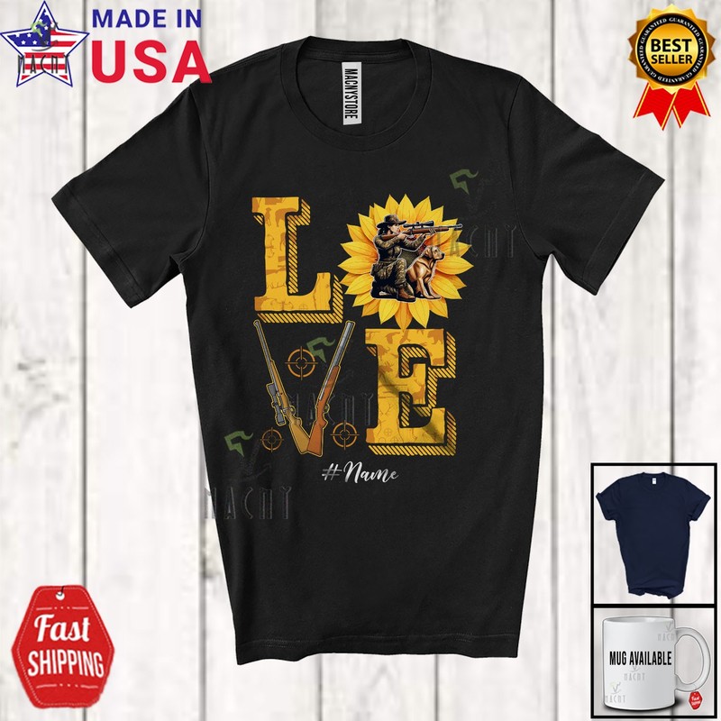 LOVE; Amazing Sunflowers Custom Name Hunting; Outdoor Activities Hunter T-Shirt