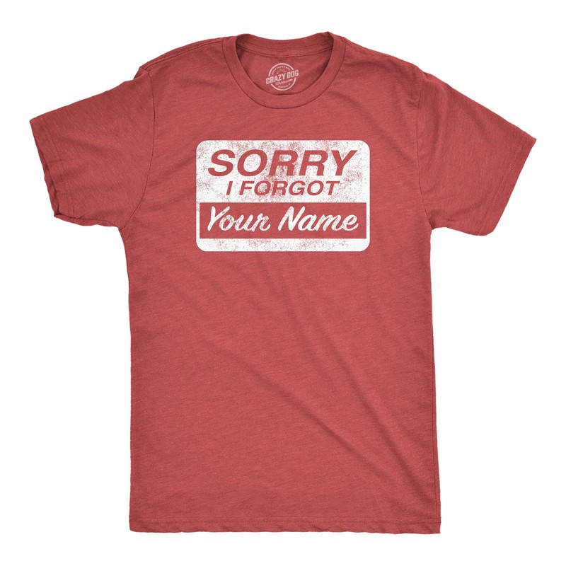 Mens Funny T Shirts Sorry I Forgot Your Name Sarcastic Graphic Novelty Tee for