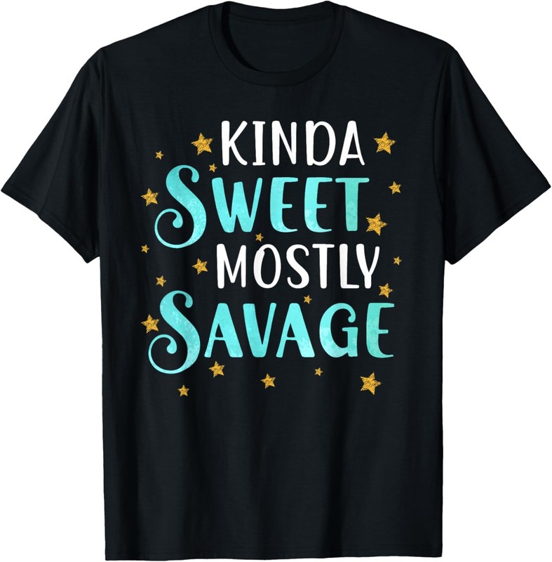 Kinda Sweet Mostly Savage Women Funny Novelty Saying T-Shirt
