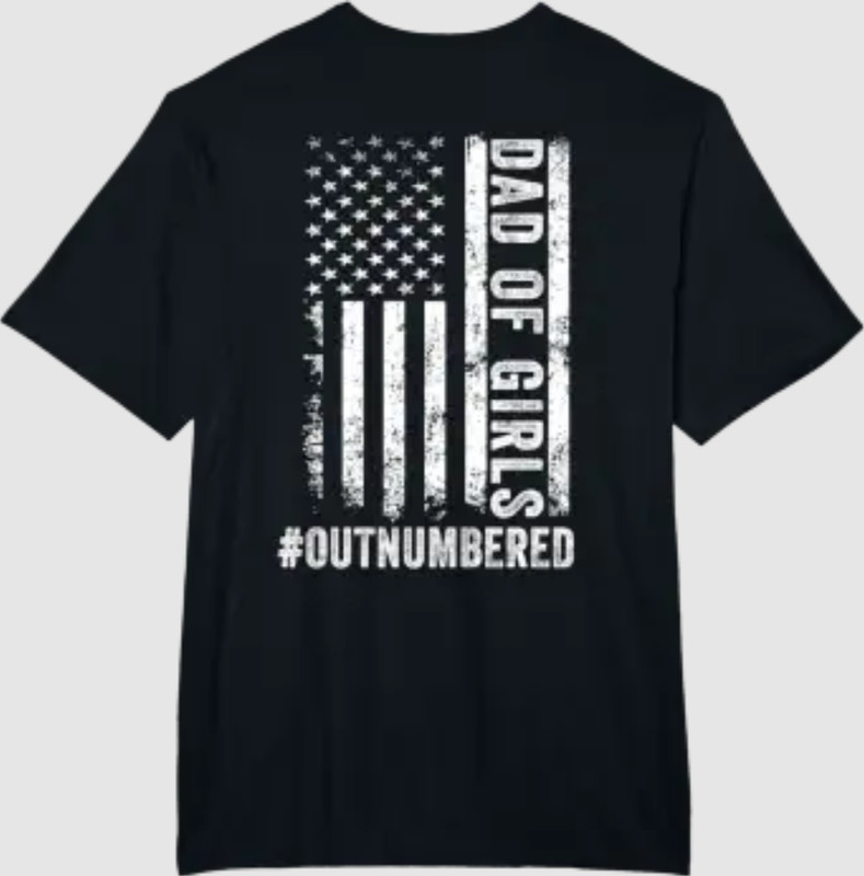 (ON BACK) Dad Of Girls Outnumbered Fathers Day Dad Daughters T-Shirt