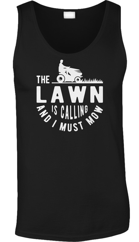 Must Mow Gardening Outdoors Plant Farmer Nature Funny Lawn Greenthumb Mens Tank