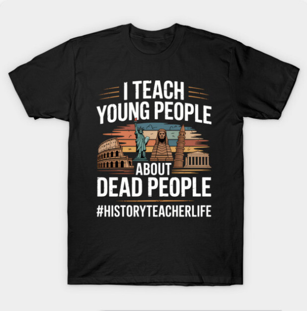 History Teachers Funny Back To School T-Shirt