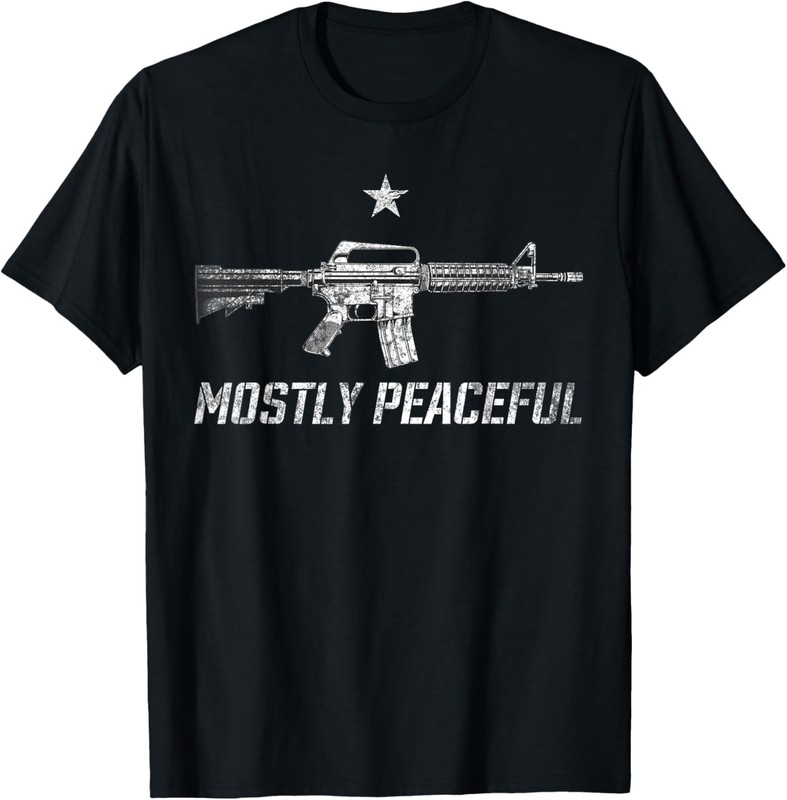 Mostly Peaceful Gun Rights AR-15 Sarcastic 2A Statement T-Shirt