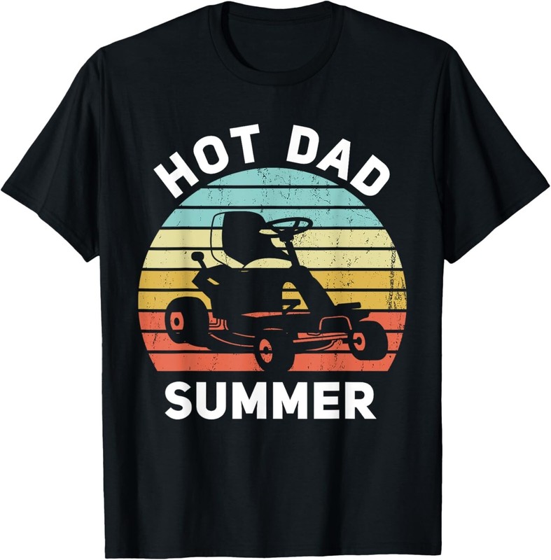 Hot Dad Summer Funny Lawn Care Dad Zero Turn Mower T-Shirt