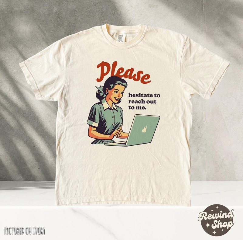 Retro Please Hesitate to Reach Out T-Shirt – Funny Vintage Sarcastic Tee – Funny