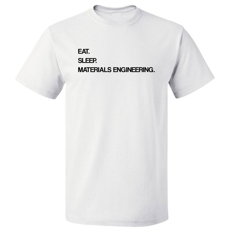 Eat Sleep Materials Engineering T shirt Tee